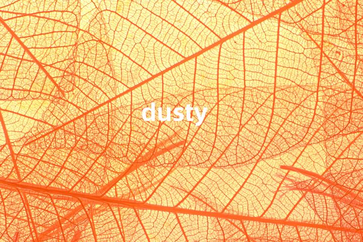 dusty