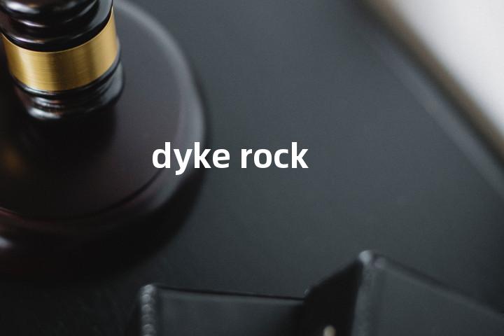 dyke rock单词图解，单词释义场景配图