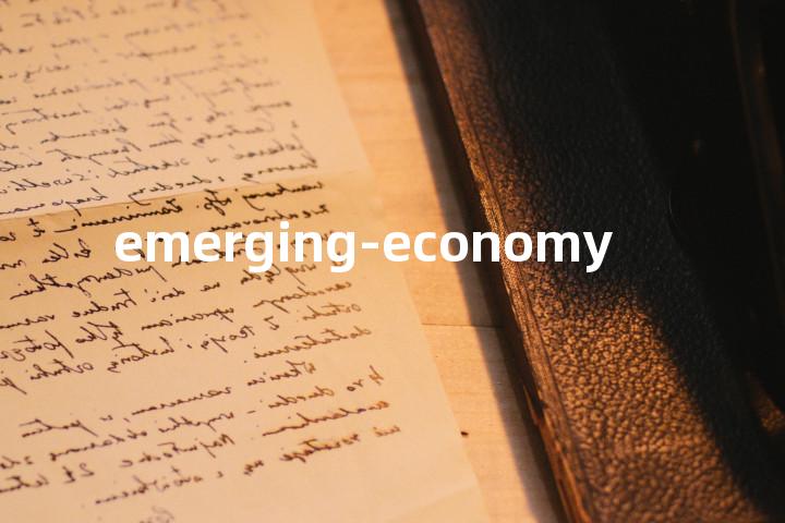 emerging-economy单词图解，单词释义场景配图