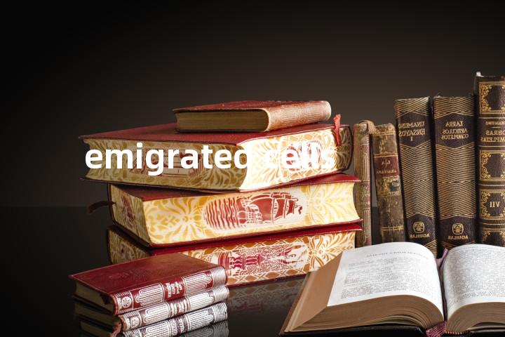 emigrated cells单词图解，单词释义场景配图
