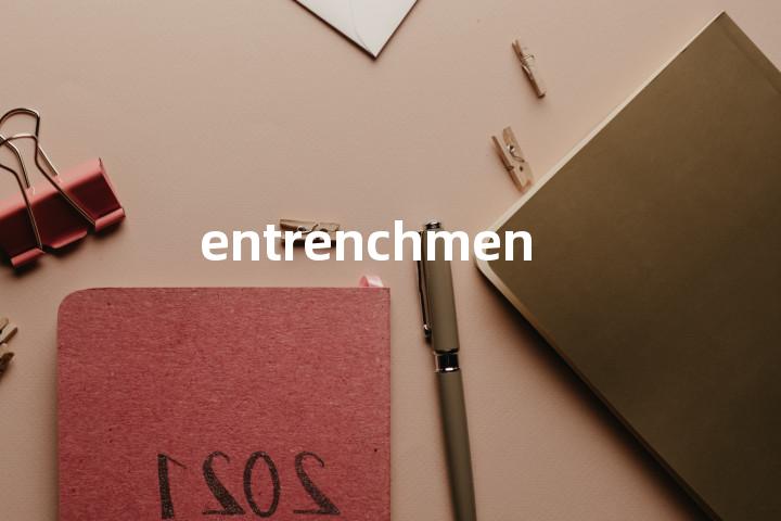 entrenchment