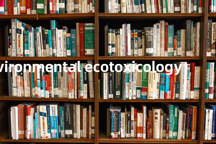 environmental ecotoxicology单词图解，单词释义场景配图