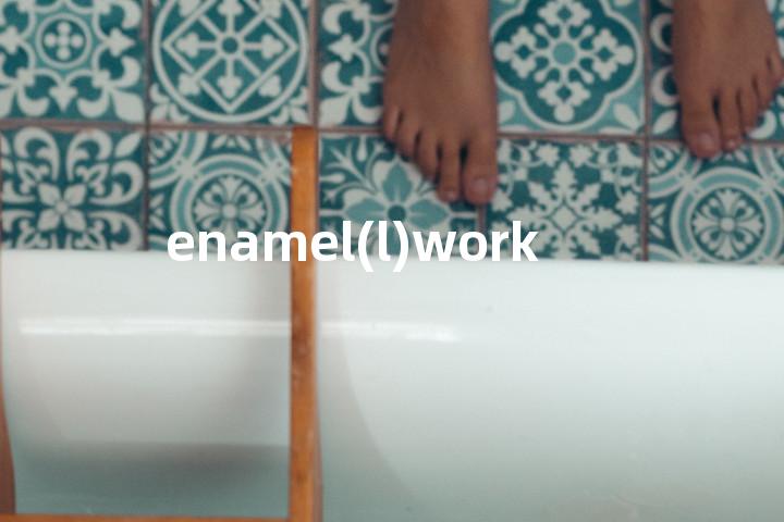 enamel(l)work单词图解，单词释义场景配图