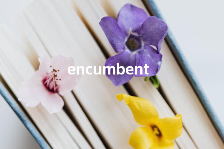 encumbent单词图解，单词释义场景配图