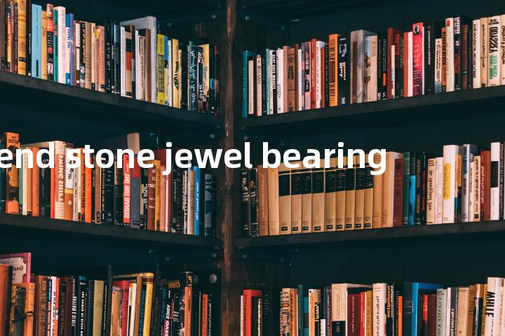 end stone jewel bearing单词图解，单词释义场景配图
