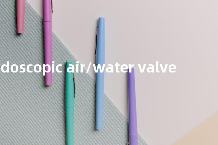 endoscopic air/water valve单词图解，单词释义场景配图