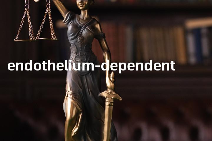 endothelium-dependent单词图解，单词释义场景配图