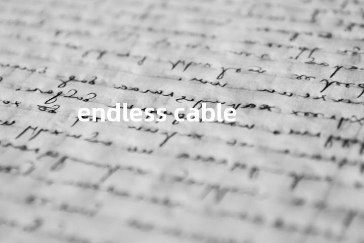 endless cable单词图解，单词释义场景配图