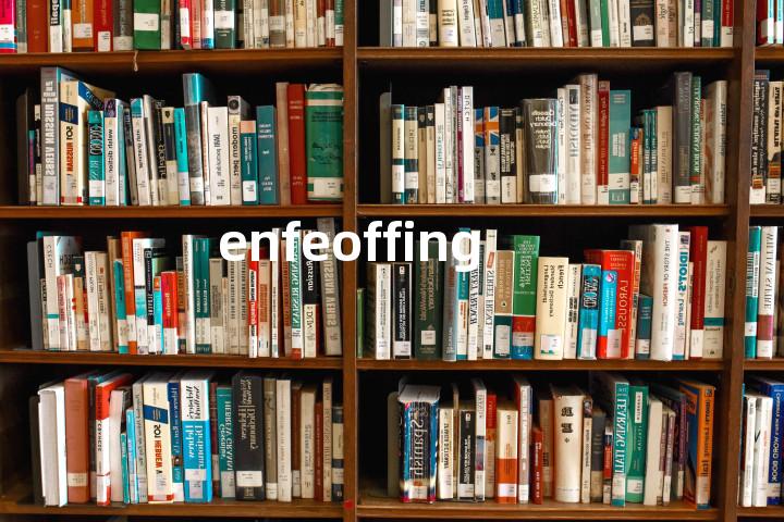 enfeoffing单词图解，单词释义场景配图
