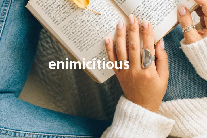 enimicitious单词图解，单词释义场景配图