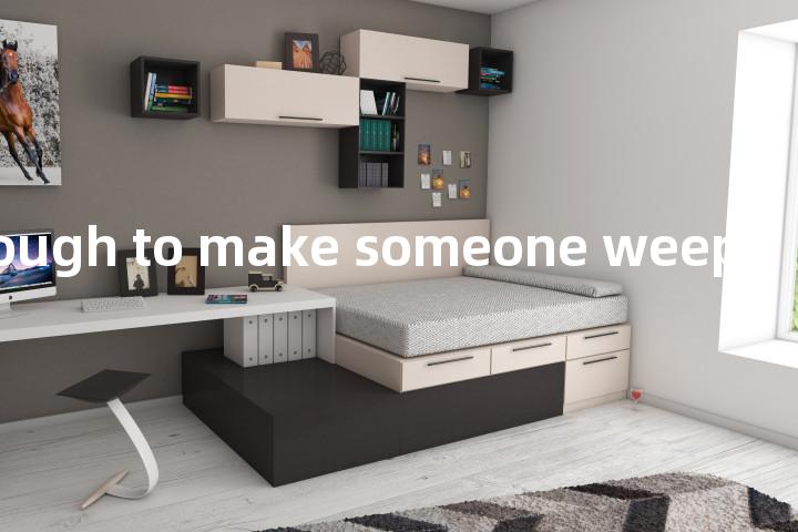 enough to make someone weep单词图解，单词释义场景配图