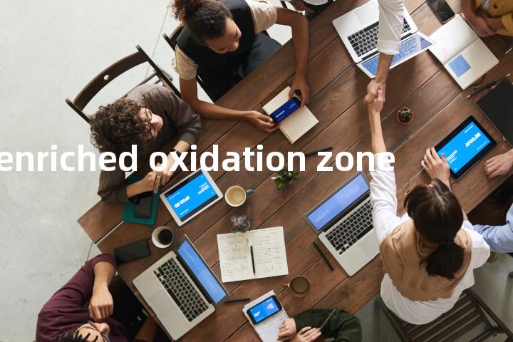 enriched oxidation zone单词图解，单词释义场景配图