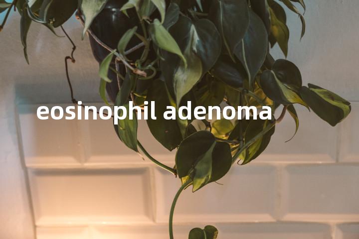 eosinophil adenoma单词图解，单词释义场景配图