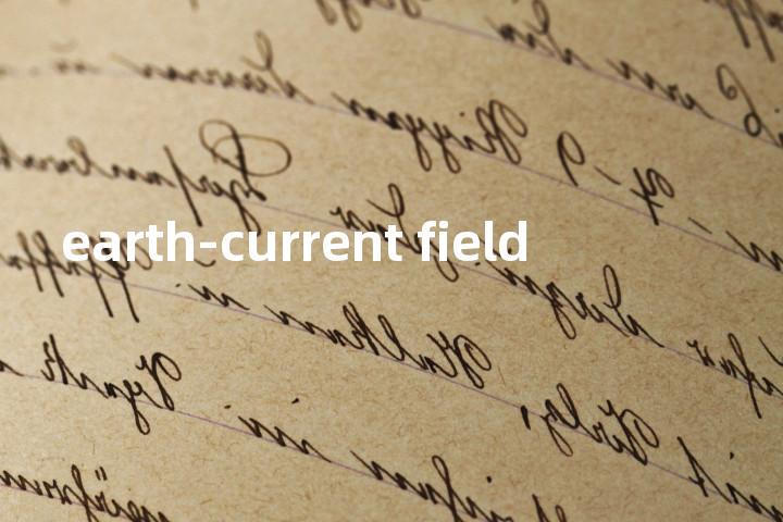 earth-current field单词图解，单词释义场景配图