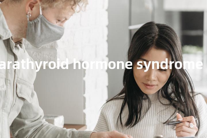 ectopic parathyroid hormone syndrome单词图解，单词释义场景配图