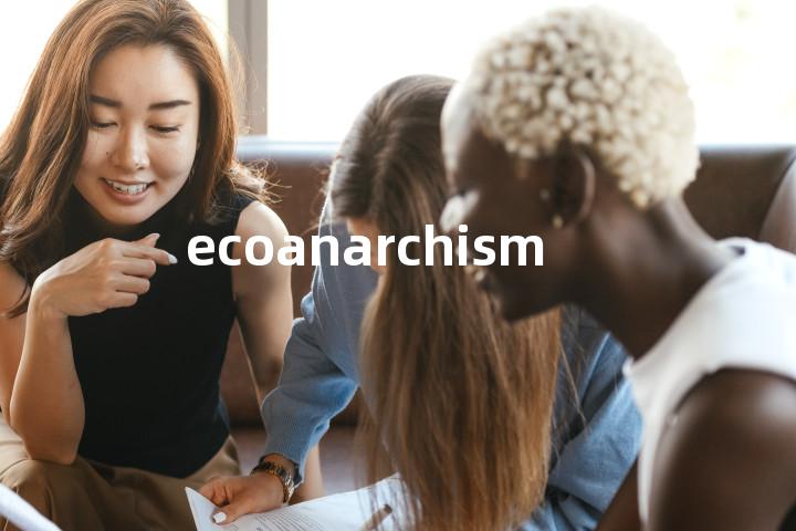 ecoanarchism单词图解，单词释义场景配图