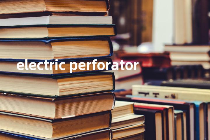 electric perforator单词图解，单词释义场景配图