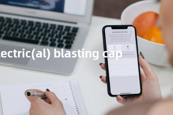 electric(al) blasting cap单词图解，单词释义场景配图
