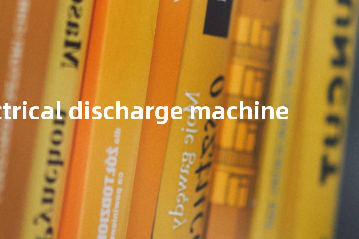electrical discharge machine单词图解，单词释义场景配图