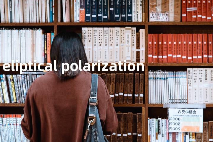 eliptical polarization单词图解，单词释义场景配图