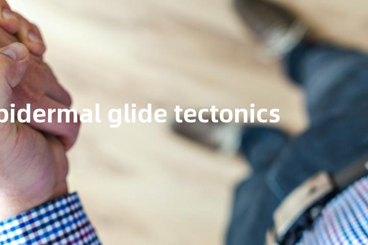 epidermal glide tectonics单词图解，单词释义场景配图