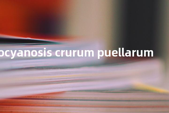 erythrocyanosis crurum puellarum单词图解，单词释义场景配图