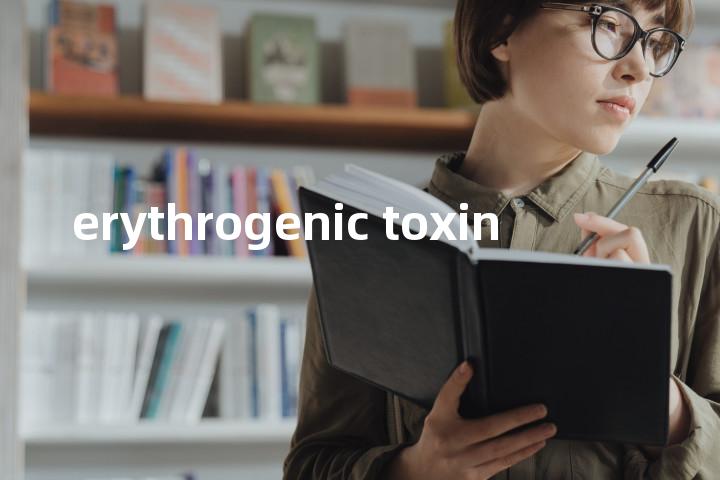 erythrogenic toxin单词图解，单词释义场景配图