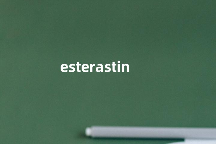 esterastin单词图解，单词释义场景配图