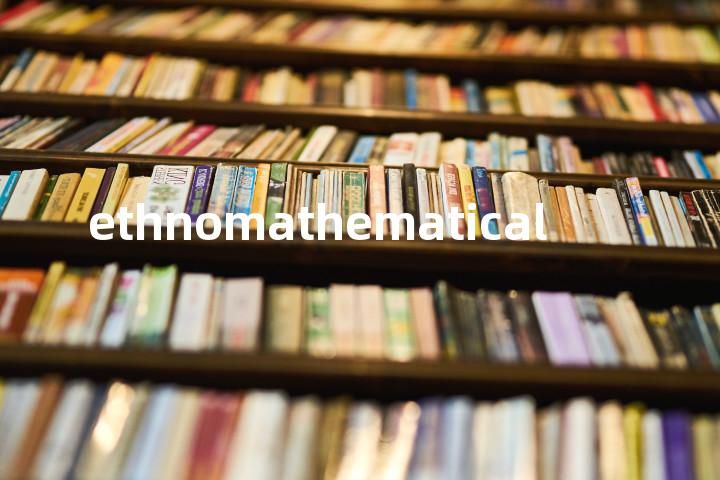 ethnomathematical单词图解，单词释义场景配图