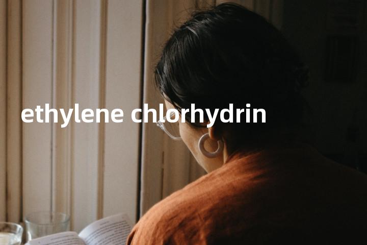 ethylene chlorhydrin单词图解，单词释义场景配图
