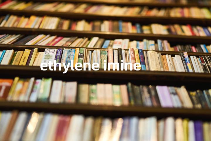 ethylene imine单词图解，单词释义场景配图