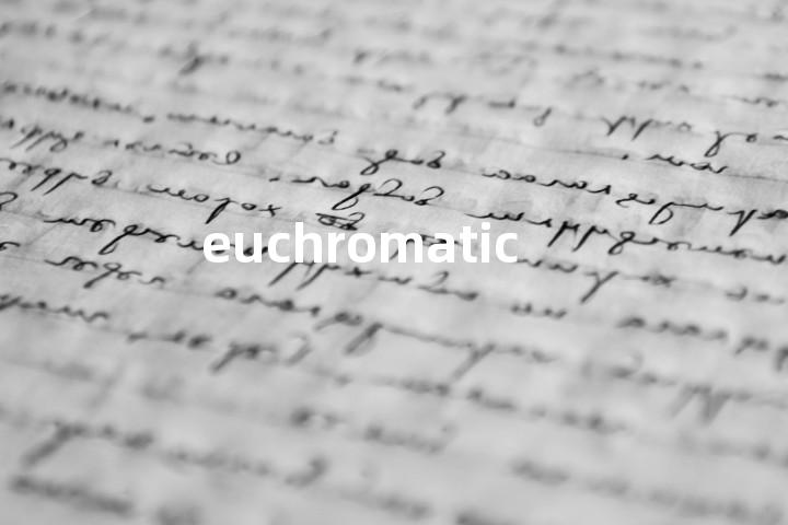euchromatic单词图解，单词释义场景配图