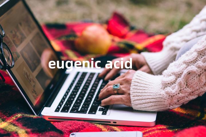 eugenic acid单词图解，单词释义场景配图