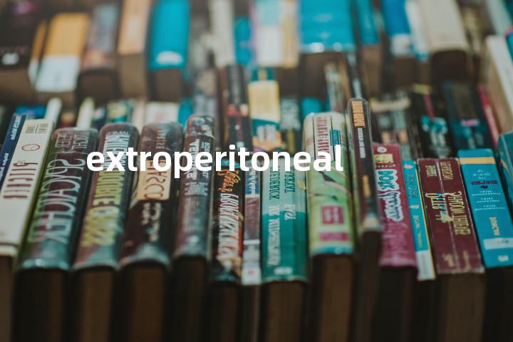 extroperitoneal单词图解，单词释义场景配图