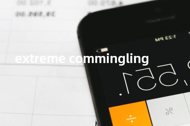 extreme commingling单词图解，单词释义场景配图