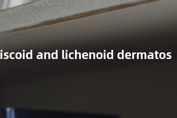 exudative discoid and lichenoid dermatosis单词图解，单词释义场景配图