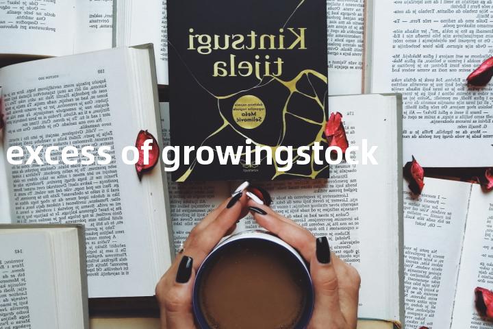 excess of growingstock单词图解，单词释义场景配图
