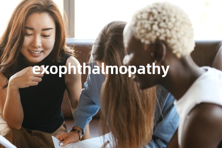 exophthalmopathy单词图解，单词释义场景配图