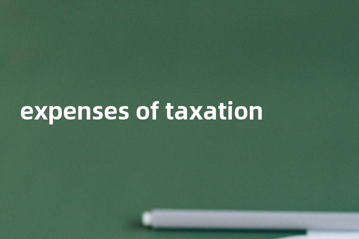 expenses of taxation单词图解，单词释义场景配图