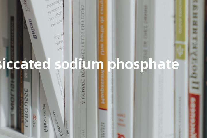 exsiccated sodium phosphate单词图解，单词释义场景配图