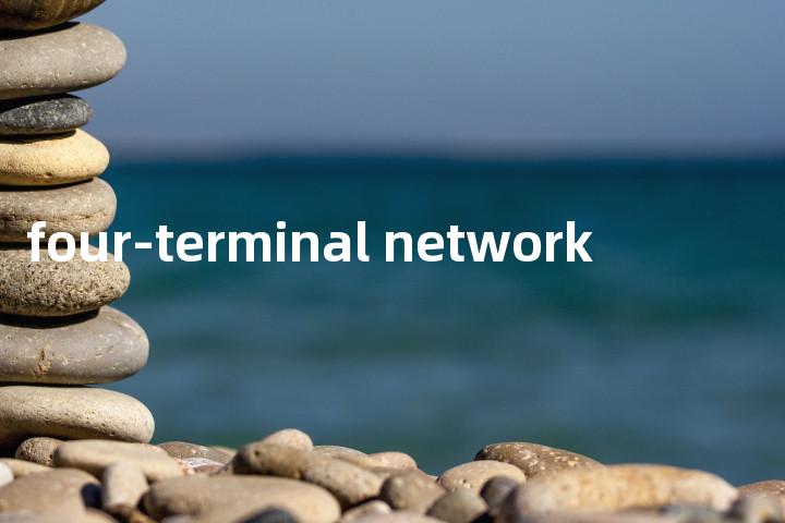 four-terminal network单词图解，单词释义场景配图