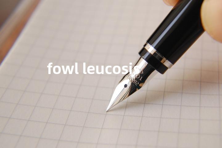 fowl leucosis单词图解，单词释义场景配图
