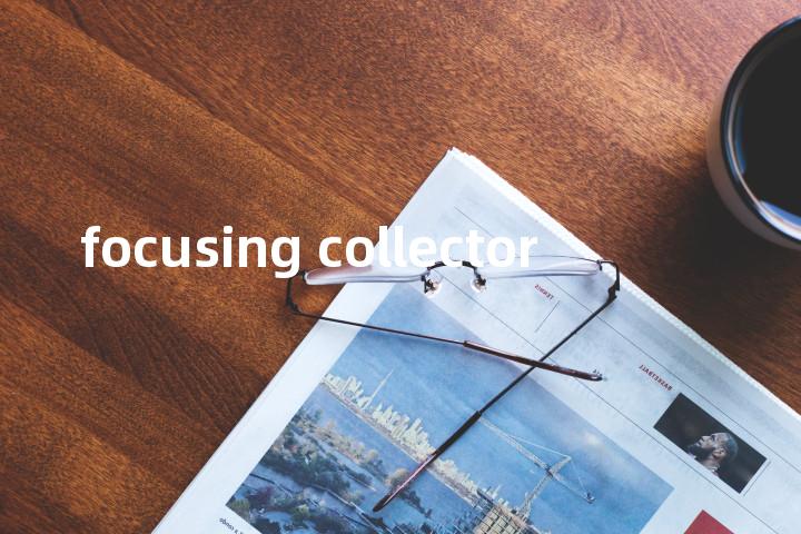 focusing collector单词图解，单词释义场景配图