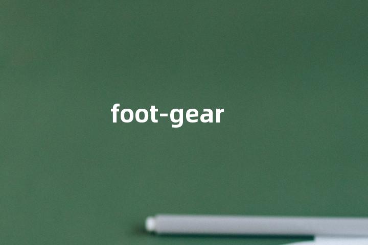 foot-gear单词图解，单词释义场景配图
