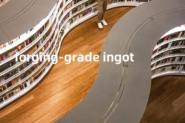 forging-grade ingot单词图解，单词释义场景配图