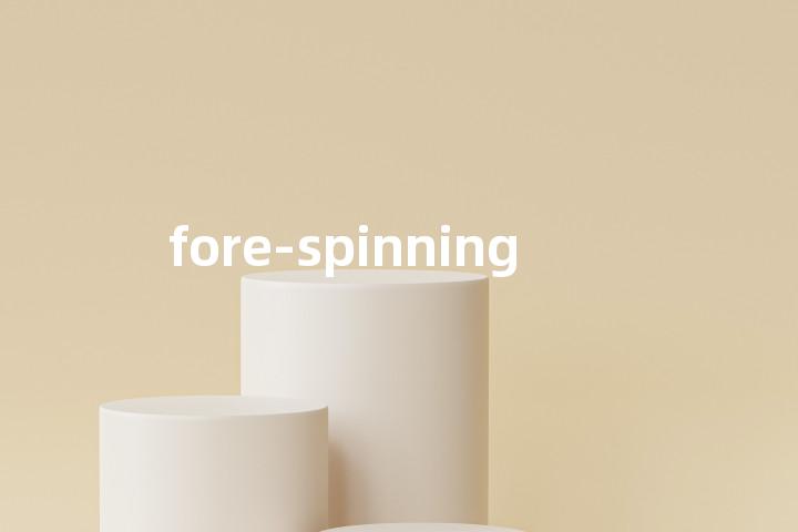 fore-spinning单词图解，单词释义场景配图