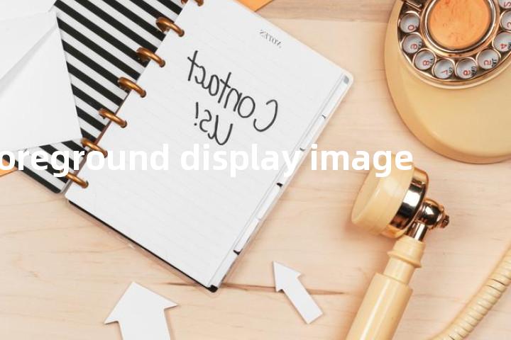 foreground display image单词图解，单词释义场景配图