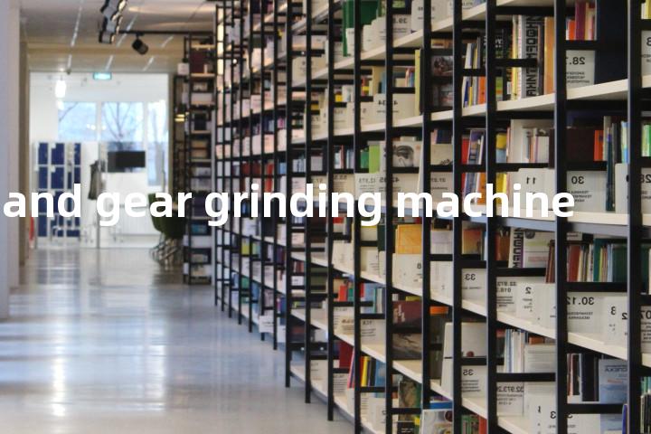 form and gear grinding machine单词图解，单词释义场景配图