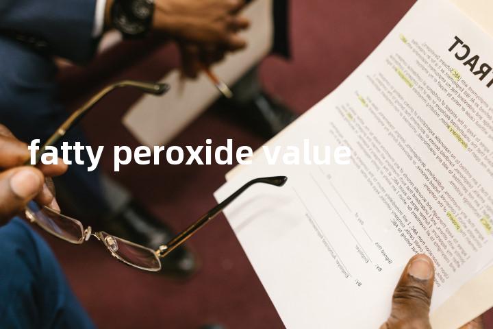 fatty peroxide value单词图解，单词释义场景配图