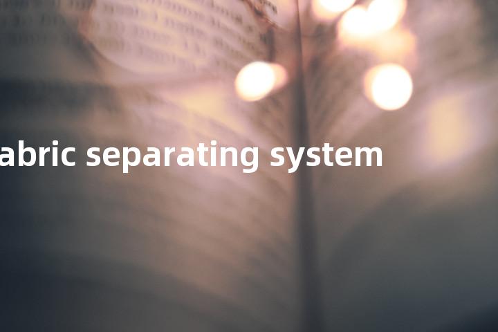 fabric separating system单词图解，单词释义场景配图